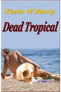 Dead Tropical