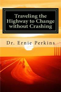 Traveling the Highway to Change without Crashing