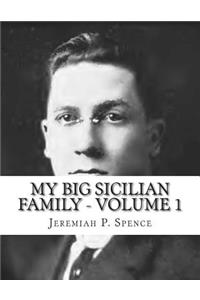 My Big Sicilian Family - Volume 1: Pietro Scardino Families of Bryan and Houston, Texas, Including the Corolla, Danna, Varisco, Di Benedetto, Tritico, and Cangelosi Families: Pietro Scardino Families of Bryan and Houston, Texas, Including the Corolla, Danna, Varisco, Di Benedetto, Tritico, and Cangelosi Families