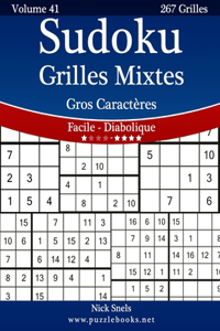 Sudoku Grilles Mixtes Gros Caractères - Facile à Diabolique - Volume 41 - 267 Grilles