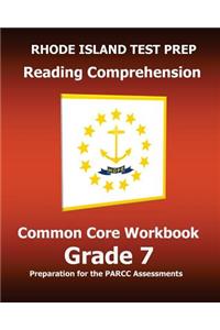 Rhode Island Test Prep Reading Comprehension Common Core Workbook Grade 7: Covers the Literature and Informational Text Reading Standards