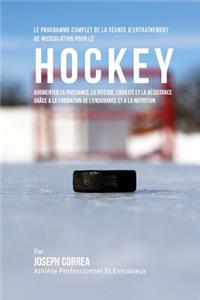 Le Programme Complet De La Seance D'entrainement De Musculation Pour Le Hockey