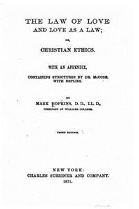 Law of Love and Love as a Law, Or, Christian Ethics