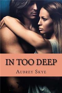 In Too Deep
