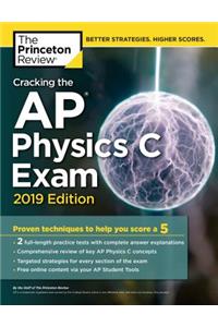 Cracking the AP Physics C Exam, 2019 Edition: Practice Tests & Proven Techniques to Help You Score a 5