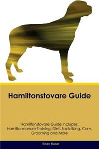 Hamiltonstovare Guide Hamiltonstovare Guide Includes: Hamiltonstovare Training, Diet, Socializing, Care, Grooming, Breeding and More