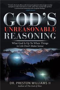 God's Unreasonable Reasoning