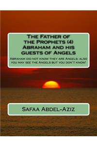 Father of the Prophets (4) Abraham and his guests of Angels: Abraham did not know they are Angels; also you may see the Angels but you don't know!