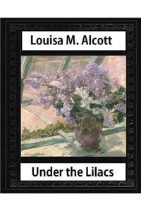 Under the Lilacs (1878), by Louisa M. Alcott novel-(illustrated)