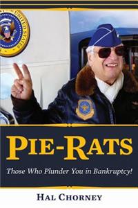 PIE-RATS, Those Who Plunder You In Bankruptcy