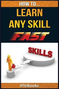 How To Learn Any Skill Fast