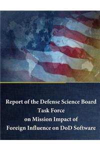 Report of the Defense Science Board Task Force on Mission Impact of Foreign Influence on DoD Software
