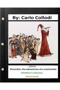 Pinocchio, the adventures of a marionette. NOVEL By: Carlo Collodi (Children's Classics) (ILLUSTRATED)