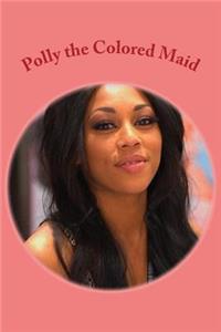 Polly the Colored Maid