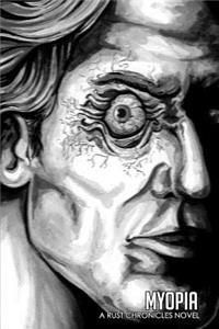 Myopia: A Rust Chronicles Novel