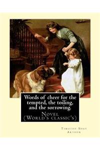 Words of cheer for the tempted, the toiling, and the sorrowing. By