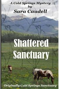 Shattered Sanctuary: A Cold Springs Mystery