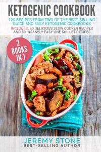 Ketogenic Cookbook: 120 Recipes from Two of the Best-Selling Quick and Easy Ketogenic Cookbooks: Includes: 60 Delicious Slow Cooker Recipe