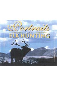 Portraits of Elk Hunting