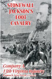 Stonewall Jackson's Foot Cavalry: Company A, 13th Virginia Infantry