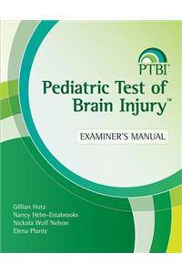 Pediatric Test of Brain Injury(tm) (Ptbi(tm)) Examiner's Manual