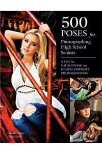 500 Poses for Photographing High School Seniors