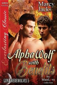 Alpha Wolf with Benefits [Luna Werewolves 5] (Siren Publishing Everlasting Classic Manlove)