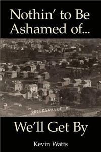 Nothin' to Be Ashamed of... We'll Get