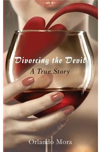 Divorcing the Devil a True Story