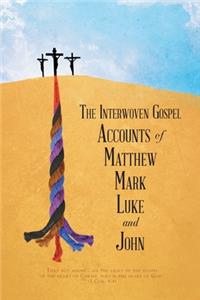 The Interwoven Gospel Accounts of Matthew, Mark, Luke and John