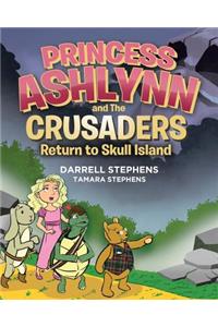 Princess Ashlynn and the Crusaders Return to Skull Island