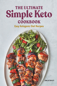 Ultimate Simple Keto Cookbook: Easy Ketogenic Diet Recipes