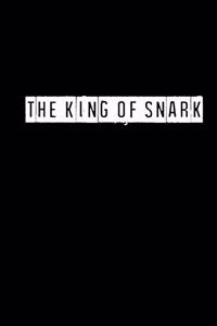 The King of Snark - 6 x 9 Inches (Funny Perfect Gag Gift, Organizer, Notes, Goals & To Do Lists)