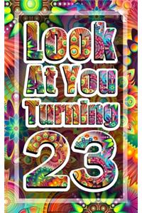 Look At You Turning 23