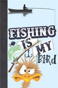 Fishing Is My Bird