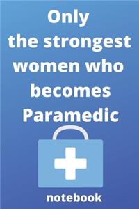 Only the strongest women who becomes paramedic notebook