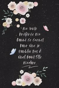 Ma Tante Préférée M'a Donné Ce Carnet Pour Que Je N'oublie Pas À Quel Point Elle M'adore.