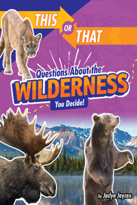 This or That Questions about the Wilderness