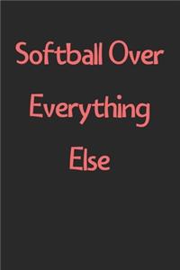 Softball Over Everything Else