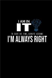 I am in it. To save us time, always assume I'm always right