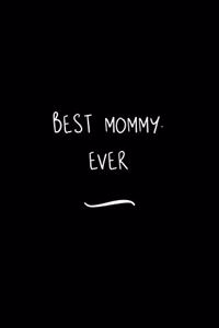 Best Mommy. Ever