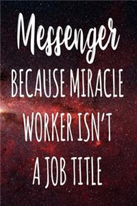 Messenger Because Miracle Worker Isn't A Job Title
