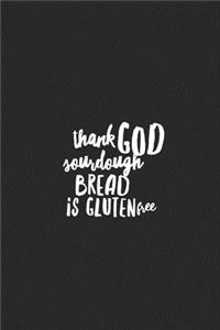 Thank God Sourdough Bread Is Gluten Free