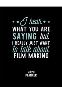 I Hear What You Are Saying I Really Just Want To Talk About Film Making 2020 Planner