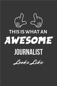 This Is What An Awesome Journalist Looks Like Notebook