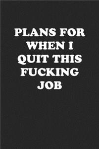 Plans for When I Quit This Fucking Job