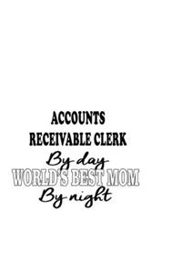 Accounts Receivable Clerk By Day World's Best Mom By Night