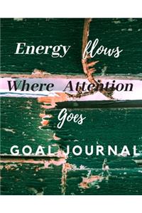 Energy Flows Where Attention Goes Goal Journal