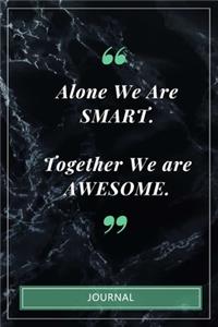 Alone We Are Smart. Together We are Awesome. - Journal