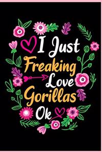 I Just Freaking Love Gorillas Ok